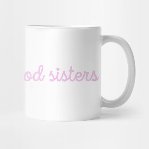 Were All Good Sisters Pink Cursive by sydneyurban
